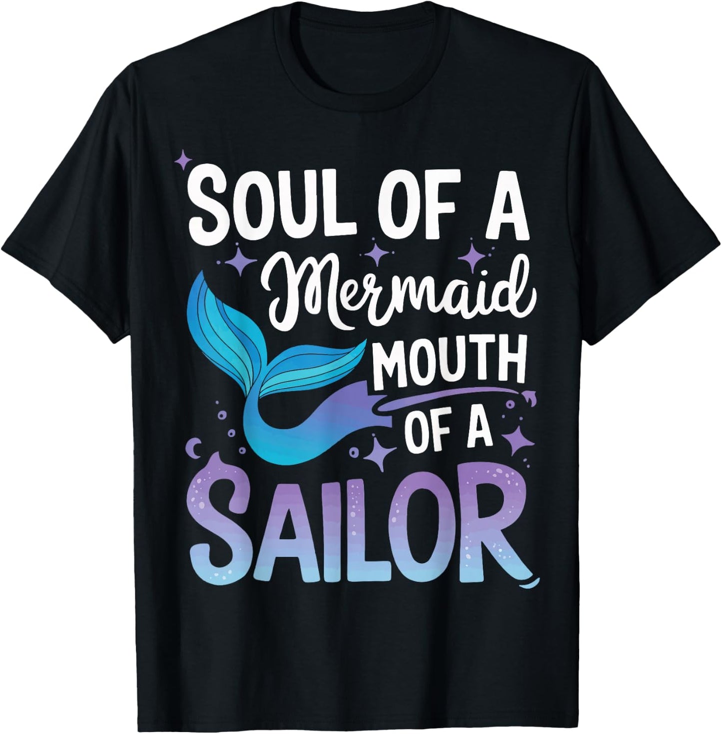Soul Of A Mermaid Mouth Of A Sailor T-Shirt - T-Shirt | Black