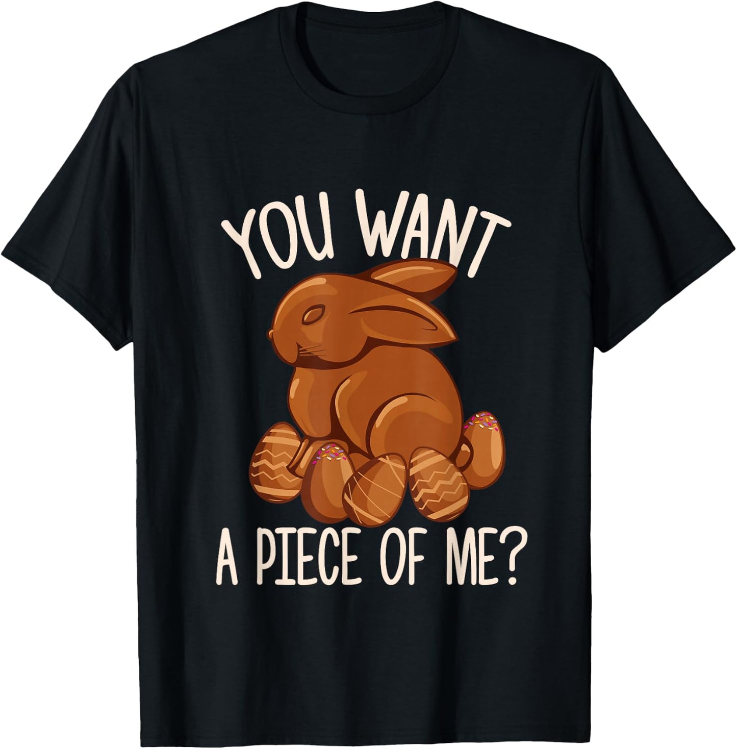 You Want A Piece Of Me - Chocolate Bunny Easter Sunday T-Shirt - T-Shirt | Black