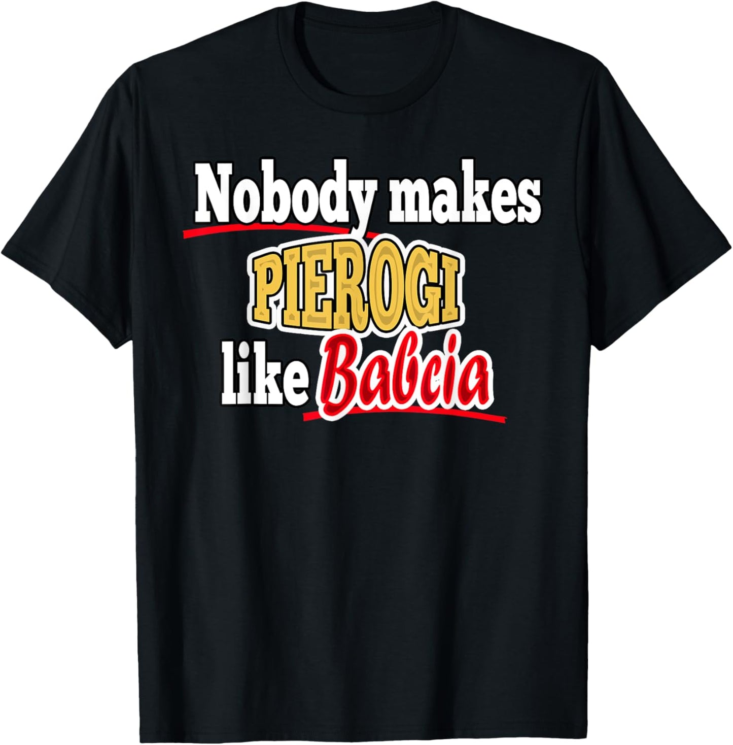 Nobody Make Pierogi Like Babcia T-Shirt - T-Shirt | Black