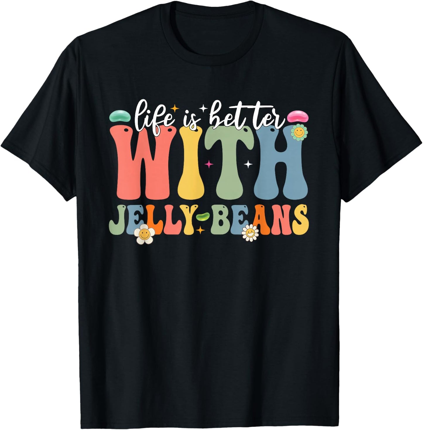 Funny Life Is Better With Jelly Beans Candy Jellybean Lover T-Shirt - T-Shirt | Black
