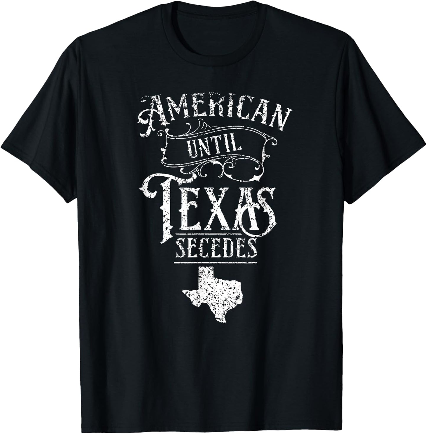 American Until Texas Secedes Sayings Texan State Pride T-Shirt - T-Shirt | Black