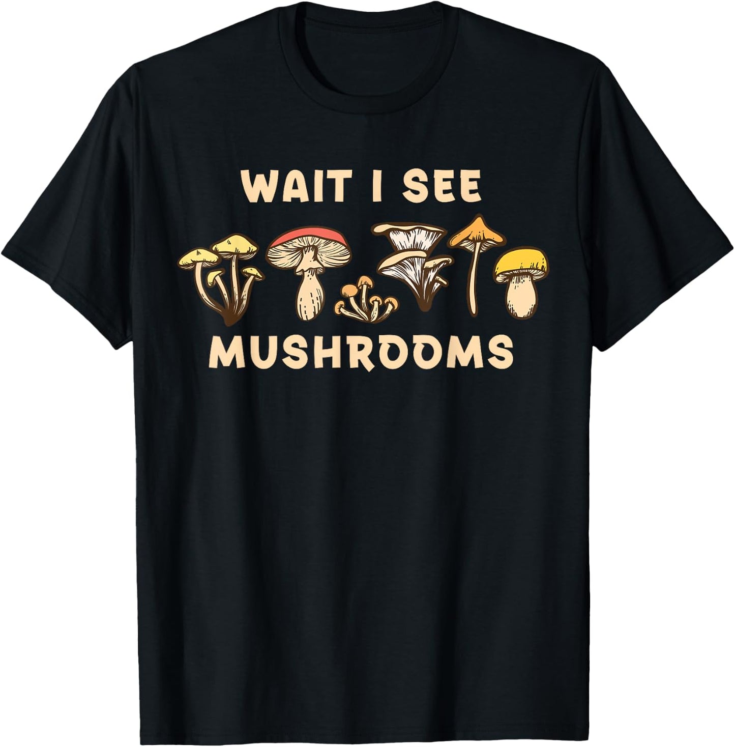 Wait I See Mushrooms Hunter T-Shirt - T-Shirt | Black