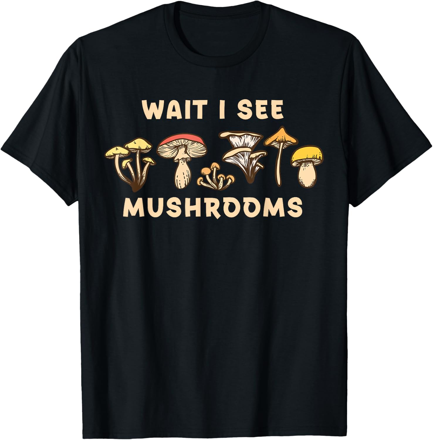 Wait I See Mushrooms Hunter T-Shirt - T-Shirt | Black