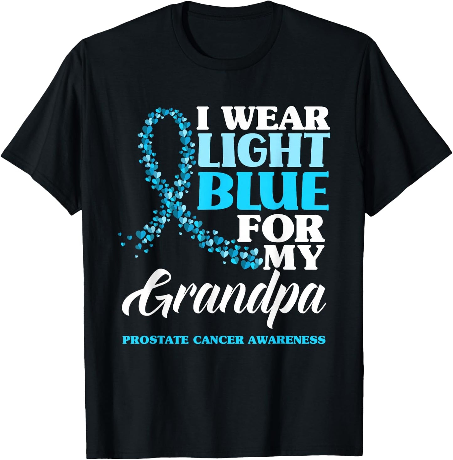 I Wear Light Blue For My Grandpa Prostate Cancer Awareness T-Shirt - T-Shirt | Black