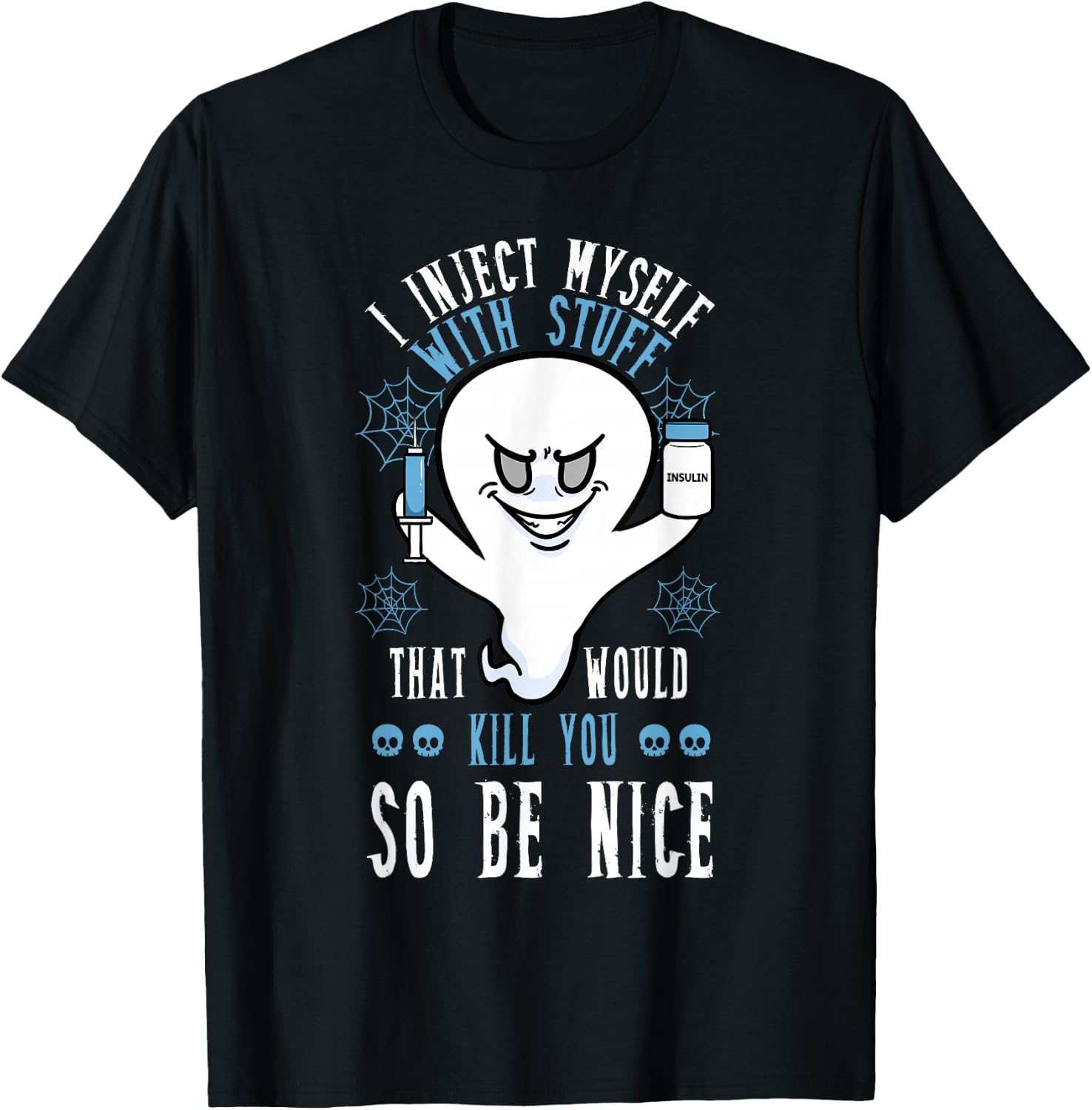 I Inject Myself With Stuff That Would Kill You So Be Nice T-Shirt - T-Shirt | Black