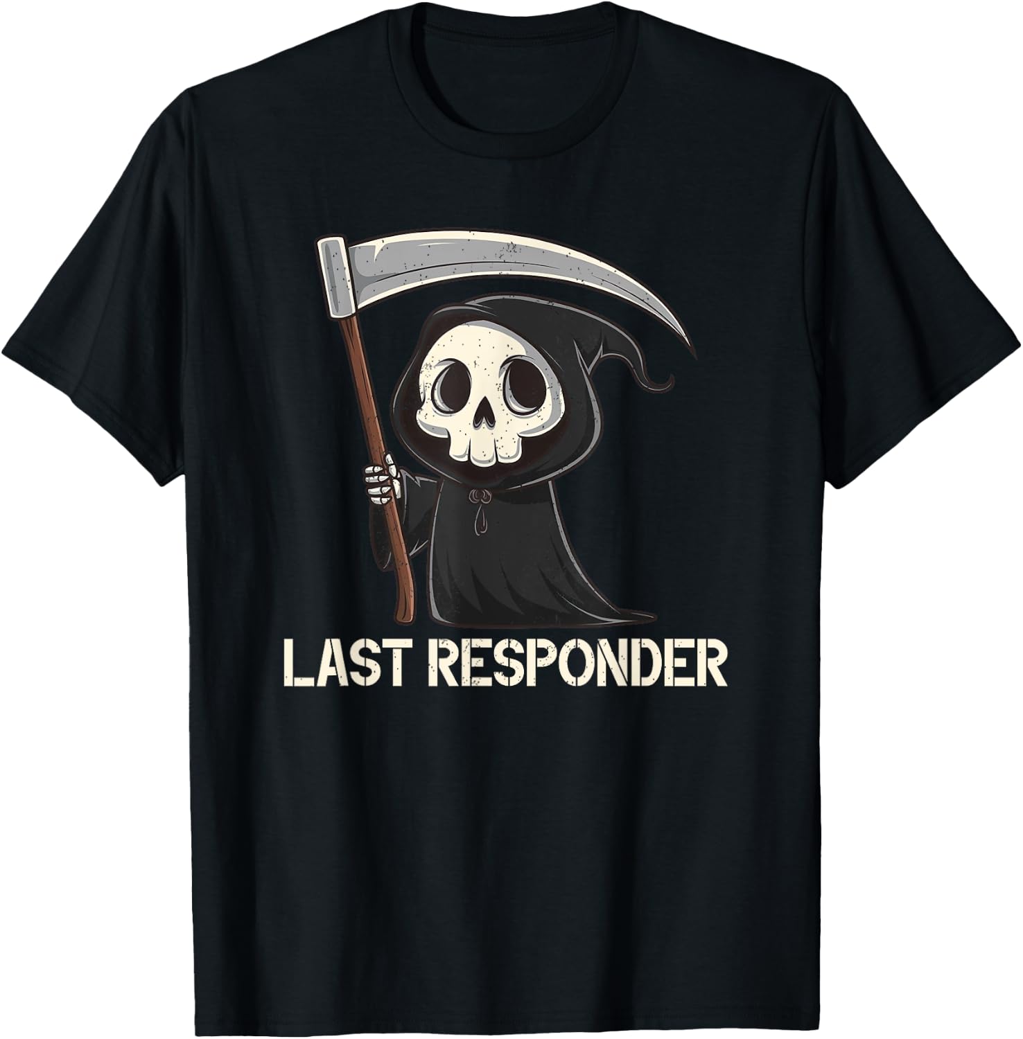 Last Responder Grim Reaper Dark Humour Funny Halloween , Black, S T-Shirt - T-Shirt | Black