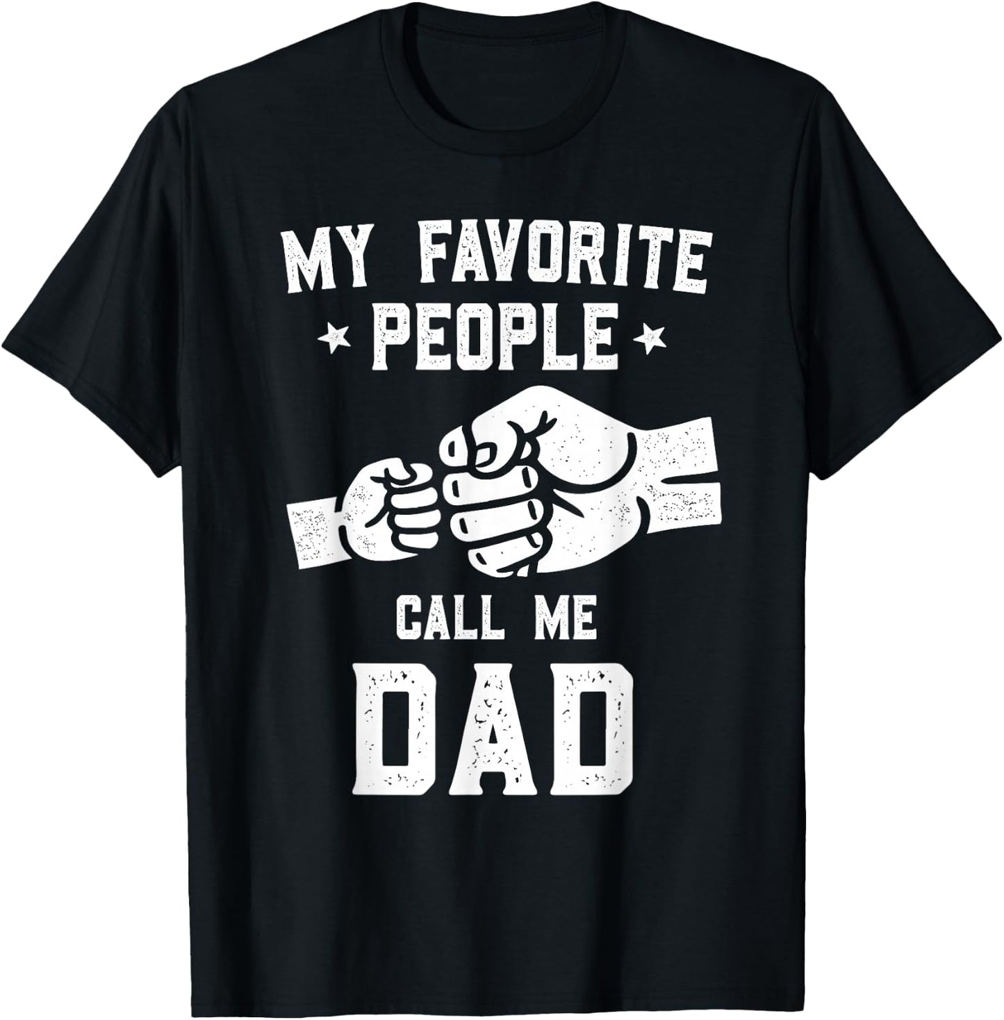 My Favorite People Call Me Dad Fist Bump Dad T-Shirt - T-Shirt | Black