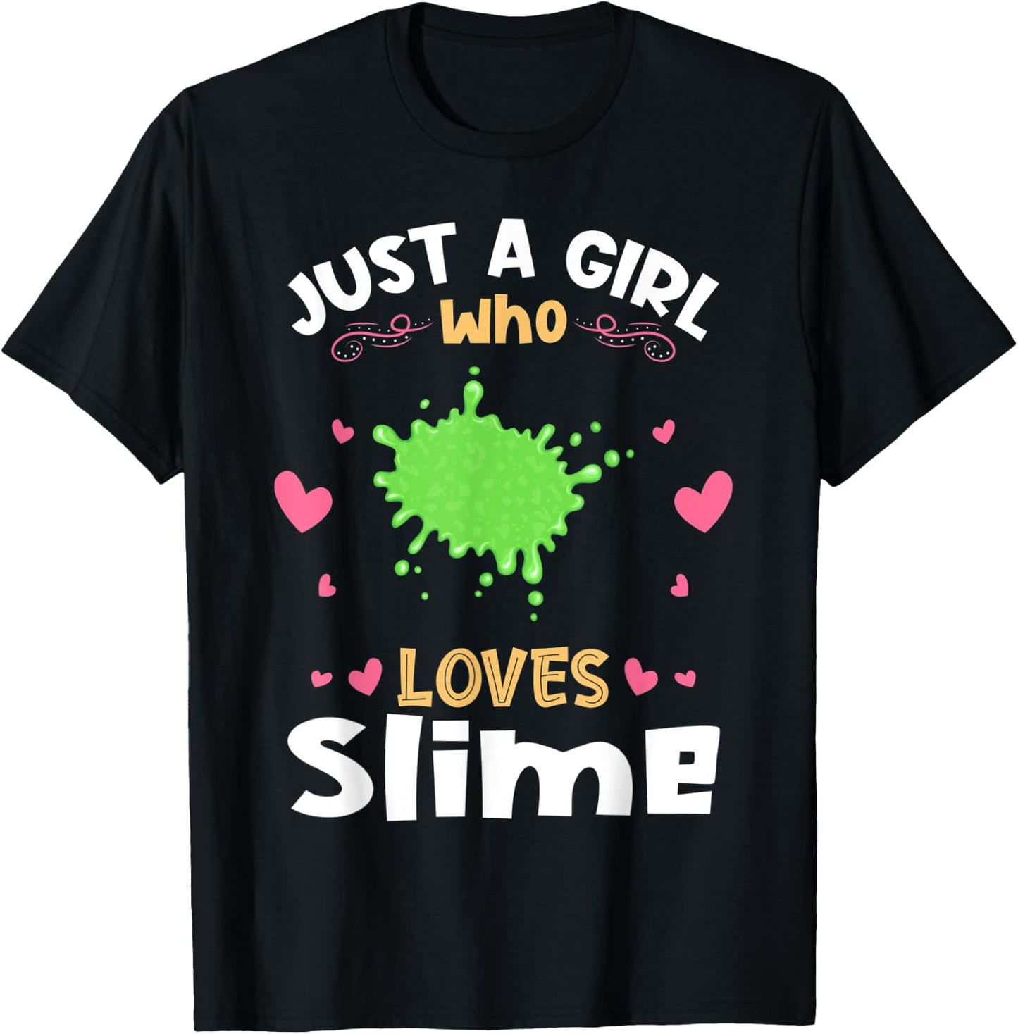 Just a Girl who Loves Slime T-Shirt - T-Shirt | Black