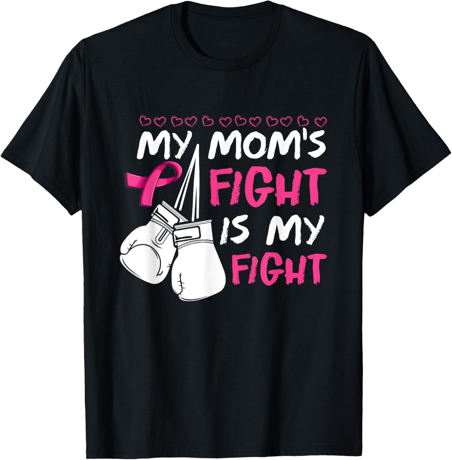 My Moms Fight Is My Fight Breast Cancer Awareness T-Shirt - T-Shirt | Black