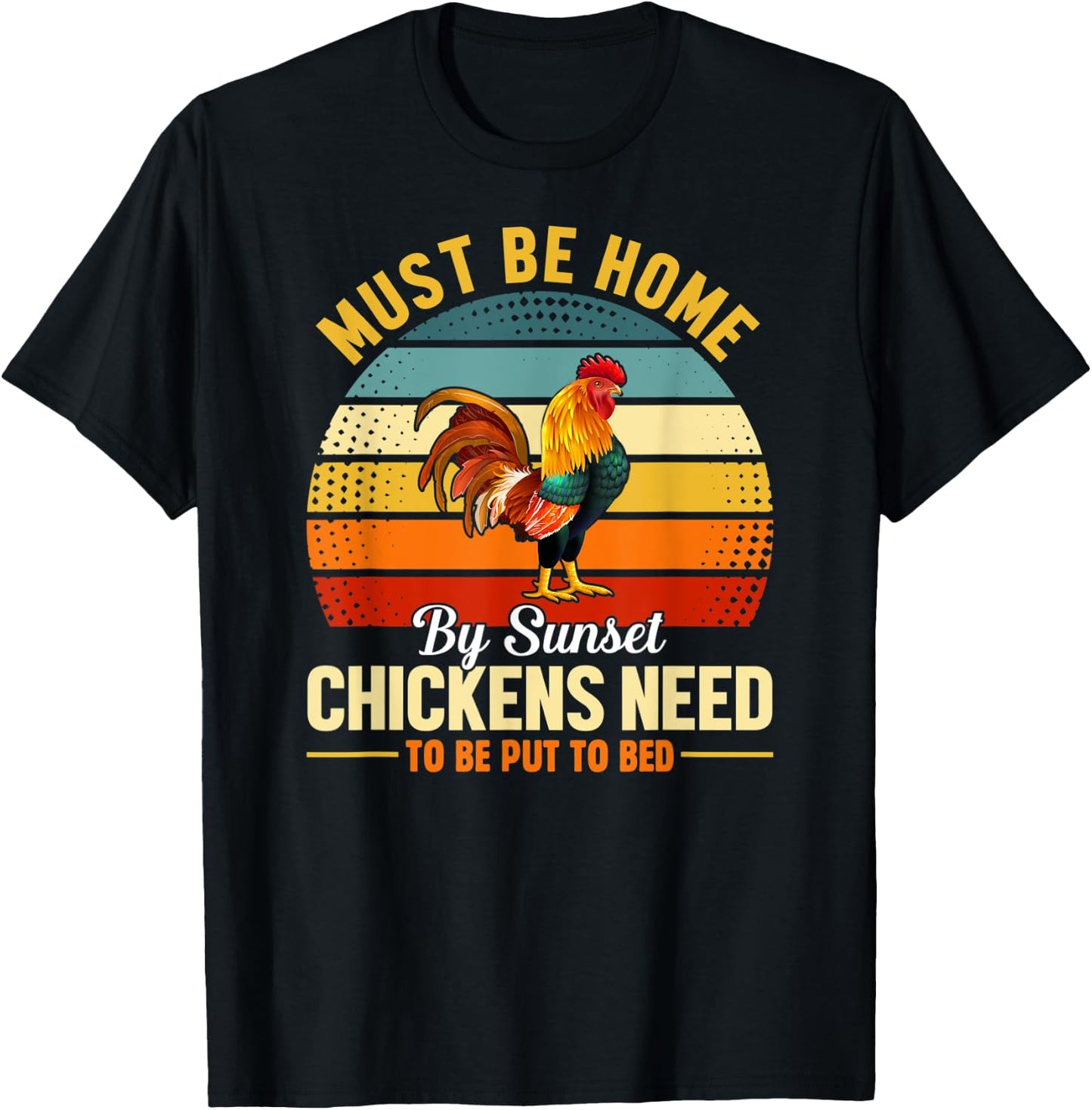Must Be Home by Sunset Chickens Need to Be Put to Bed Funny T-Shirt - T-Shirt | Black