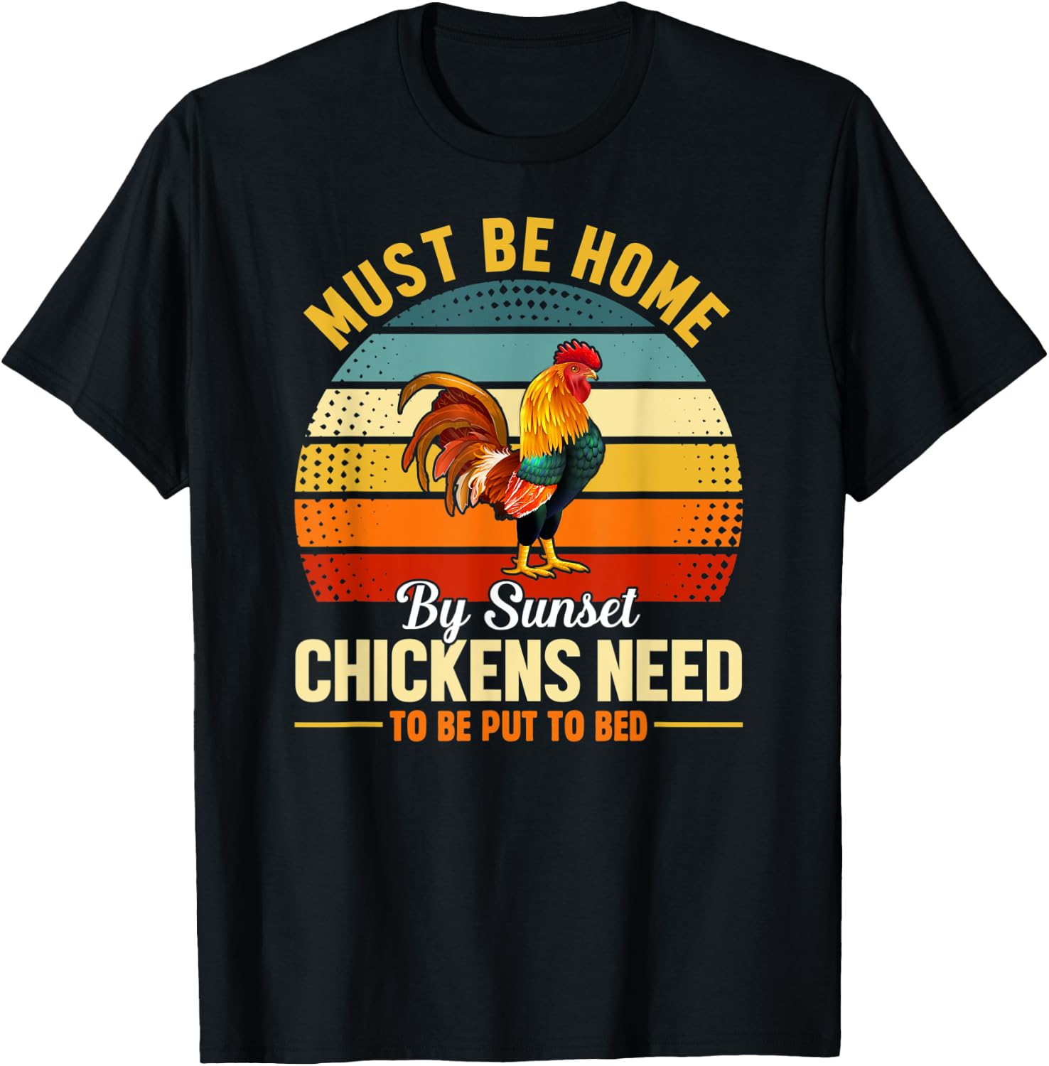 Must Be Home by Sunset Chickens Need to Be Put to Bed Funny T-Shirt - T-Shirt | Black