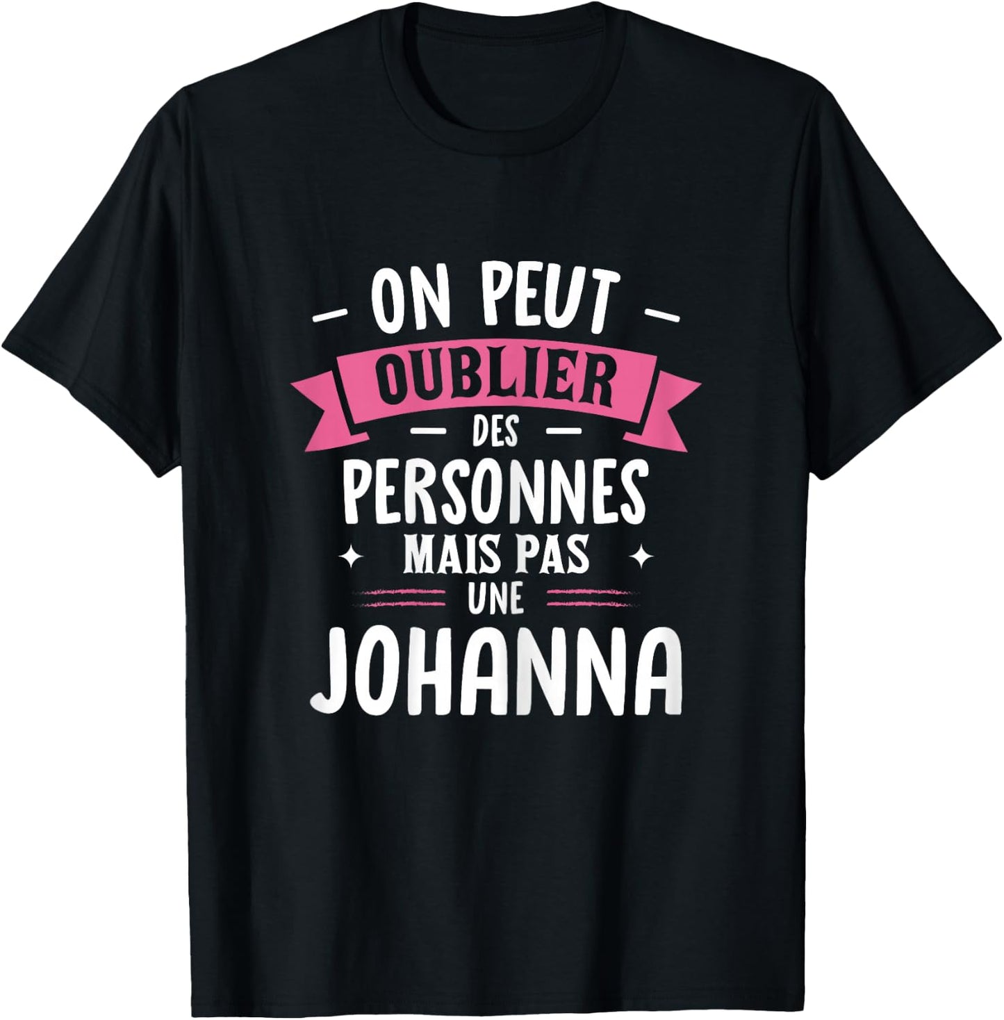 Woman Humour Girlfriend Personalized Gift BFF Name Johanna T-Shirt - T-Shirt | Black