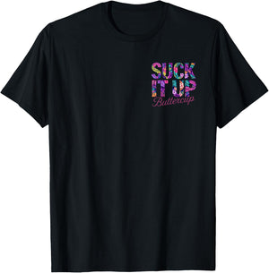 Suck It Up Buttercup Tropical Floral Quote 2 Side T-Shirt - T-Shirt | Black