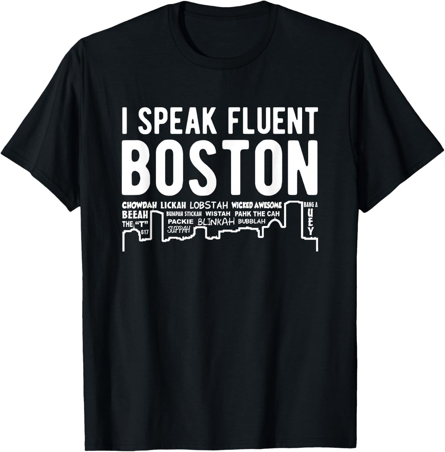 I Speak Fluent Boston - Funny Boston Accent T-Shirt - T-Shirt | Black