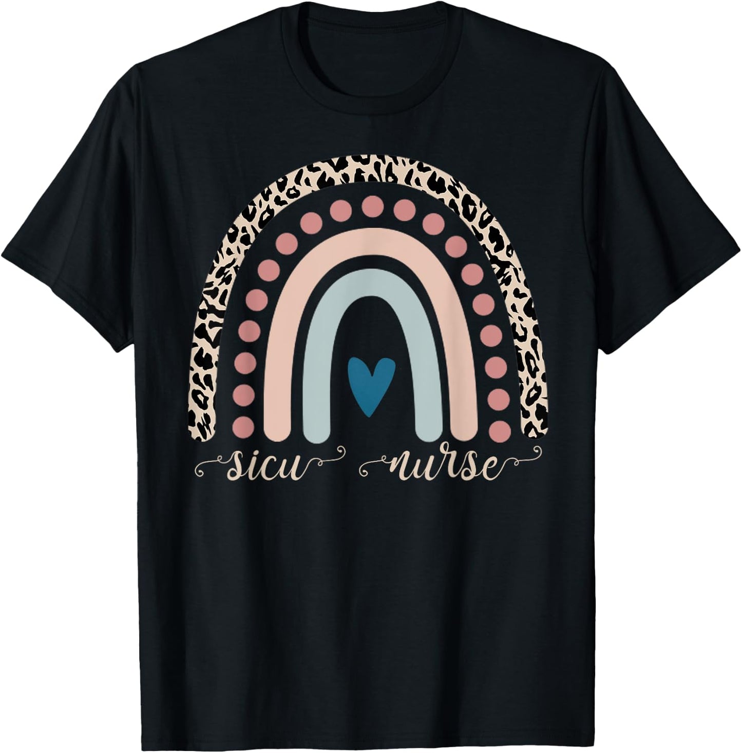 SICU Nurses Leopard Rainbow Surgical Intensive Care Units T-Shirt - T-Shirt | Black