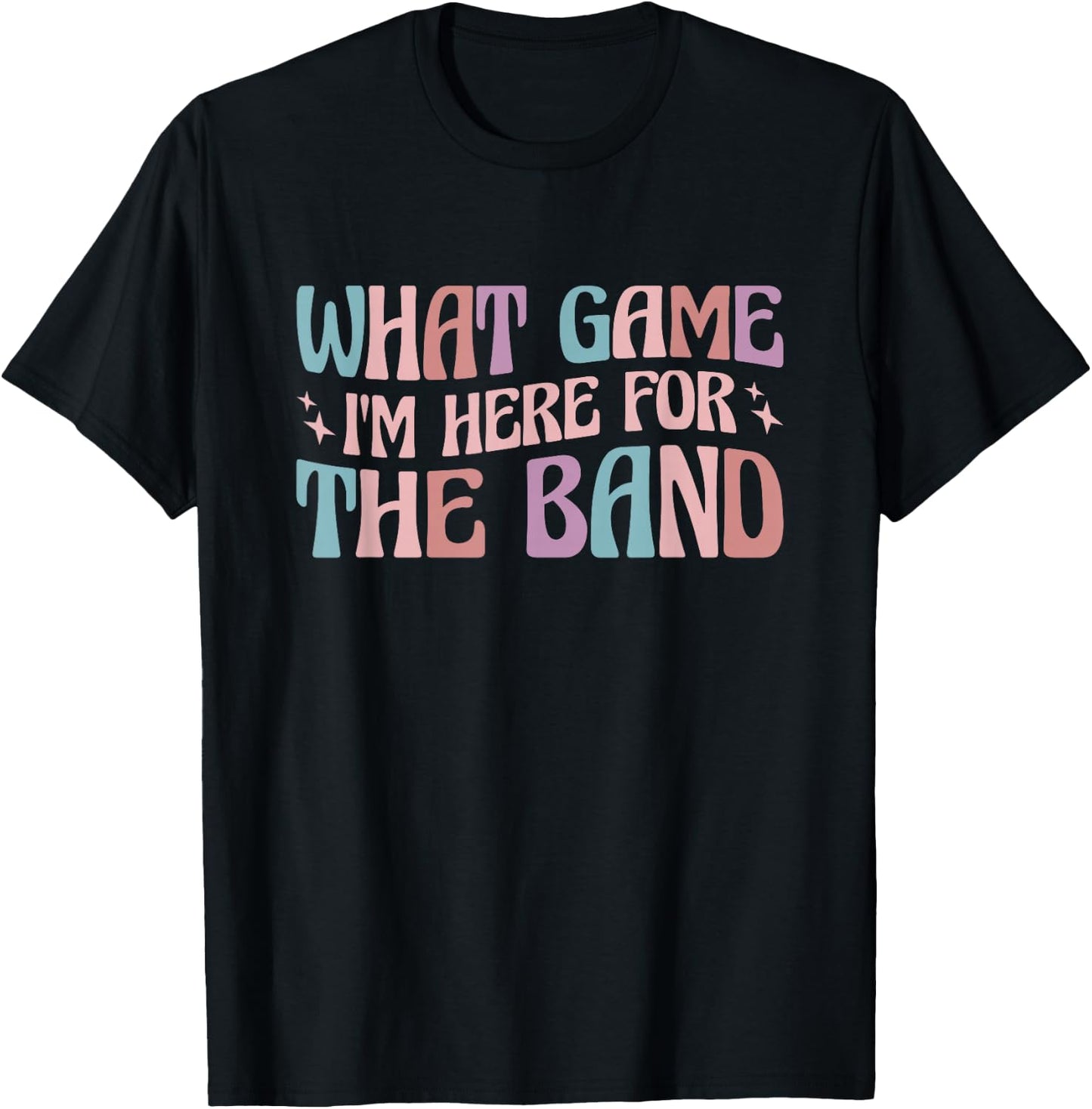 Halftime Show Football What Game I'm Here For The Band T-Shirt - T-Shirt | Black