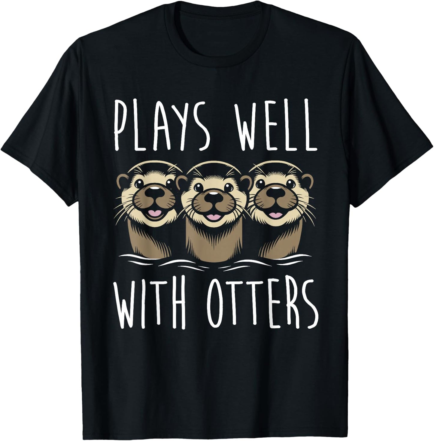Plays Well With Otters T-Shirt - T-Shirt | Black