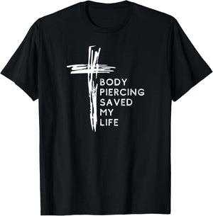 Body Piercing Saved my Life Cross, Christian Faith Religious T-Shirt - T-Shirt | Black