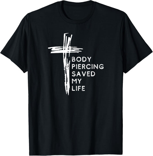 Body Piercing Saved my Life Cross, Christian Faith Religious T-Shirt - T-Shirt | Black