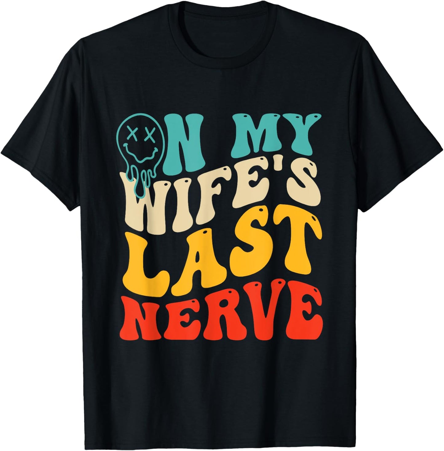On My Wife's Last Nerve Groovy Vintage T-Shirt - T-Shirt | Black