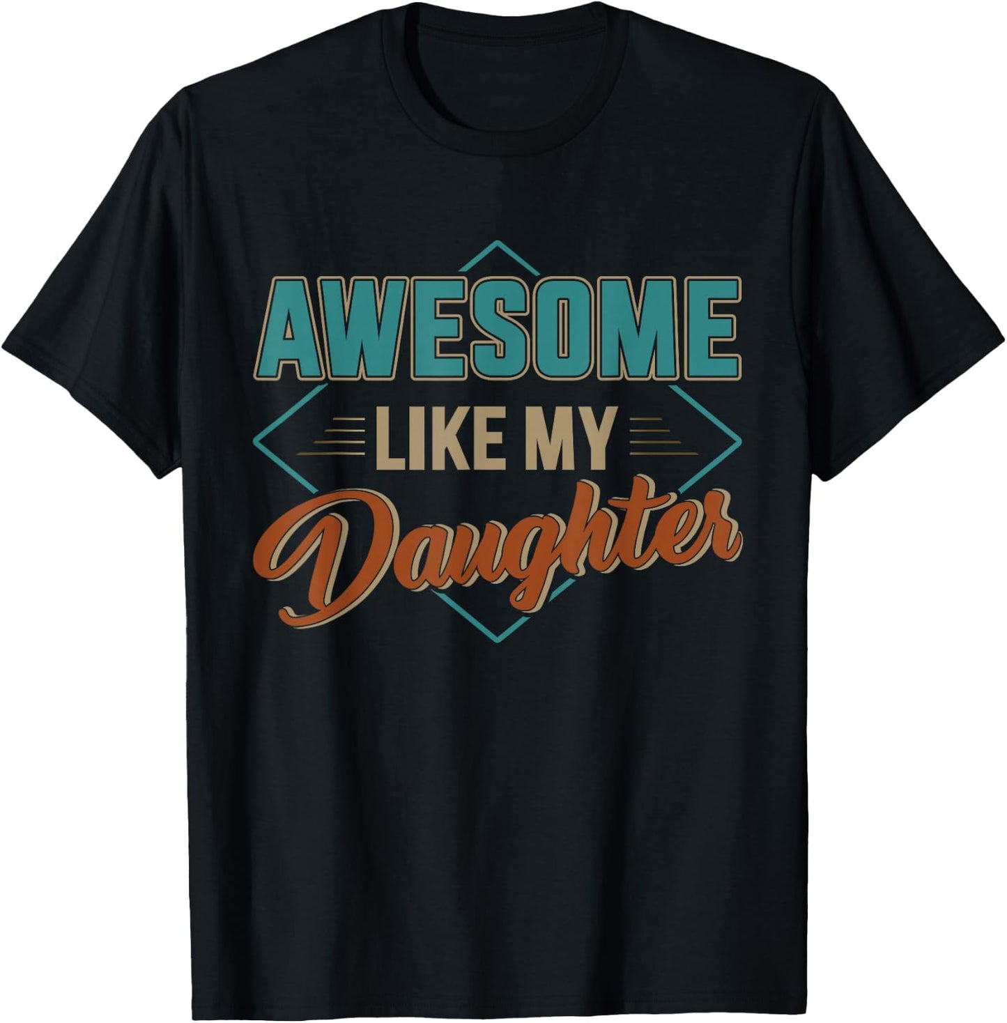 Awesome like my daughter for dad on father's day T-Shirt - T-Shirt | Black