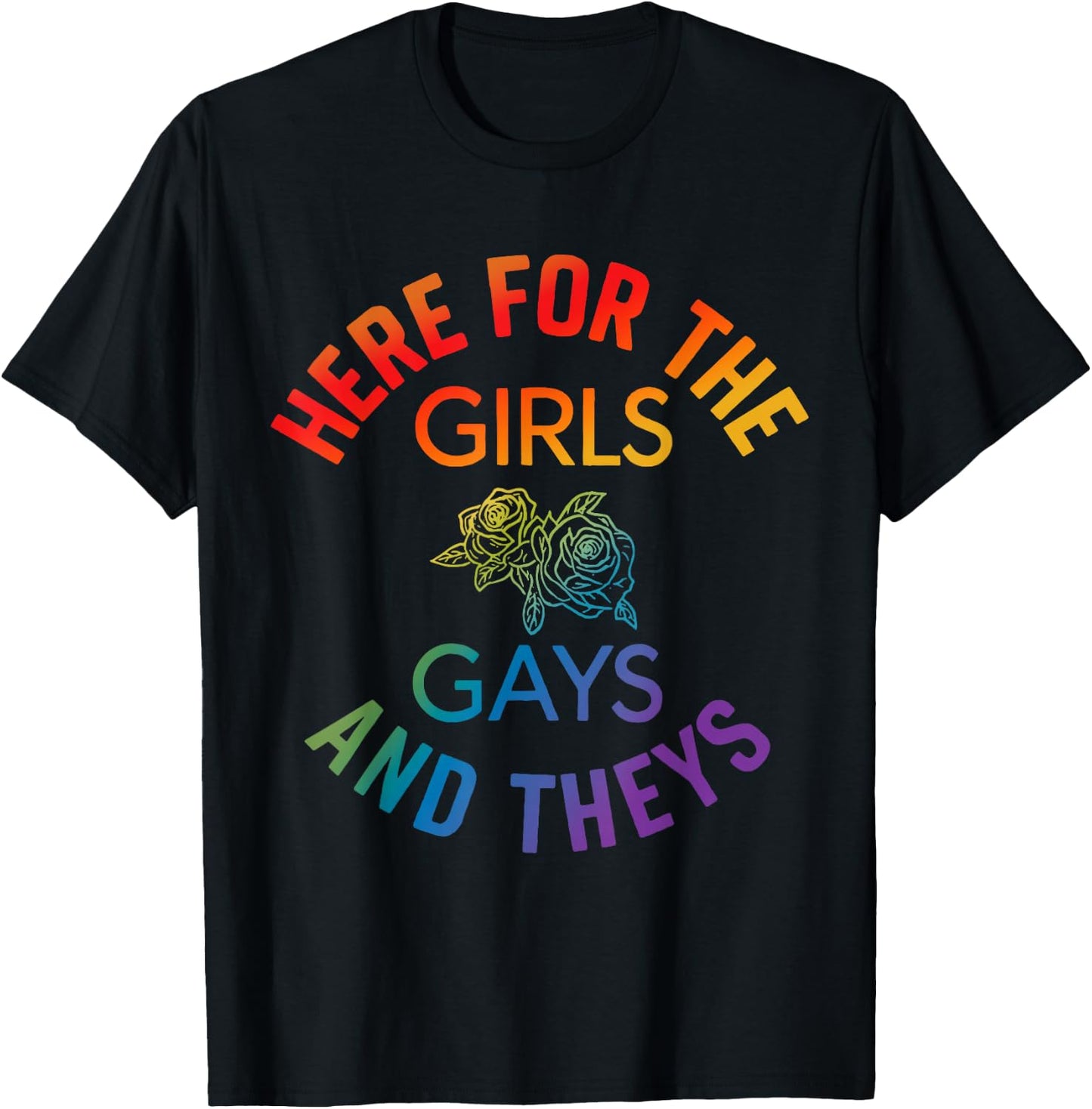 Here for The Girls Gay Theys Queer Ally LGBTQ Pride Month T-Shirt - T-Shirt | Black