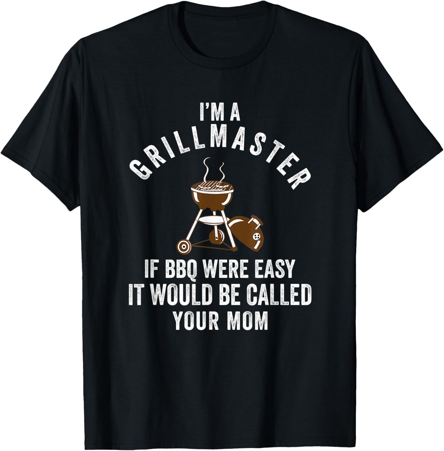 Grillmaster If Bbq Were Easy it Would Be Called Your Mom T-Shirt - T-Shirt | Black