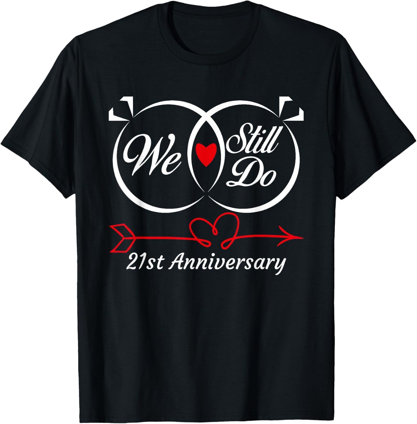 We Still Do 21st Anniversary 21 Years Old Of Marriage Couple T-Shirt - T-Shirt | Black