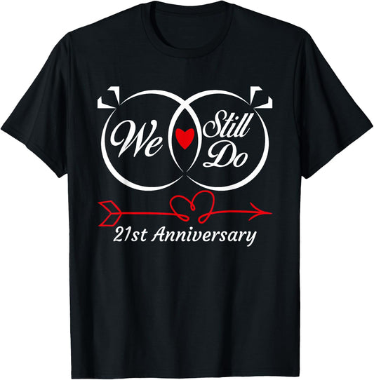 We Still Do 21st Anniversary 21 Years Old Of Marriage Couple T-Shirt - T-Shirt | Black