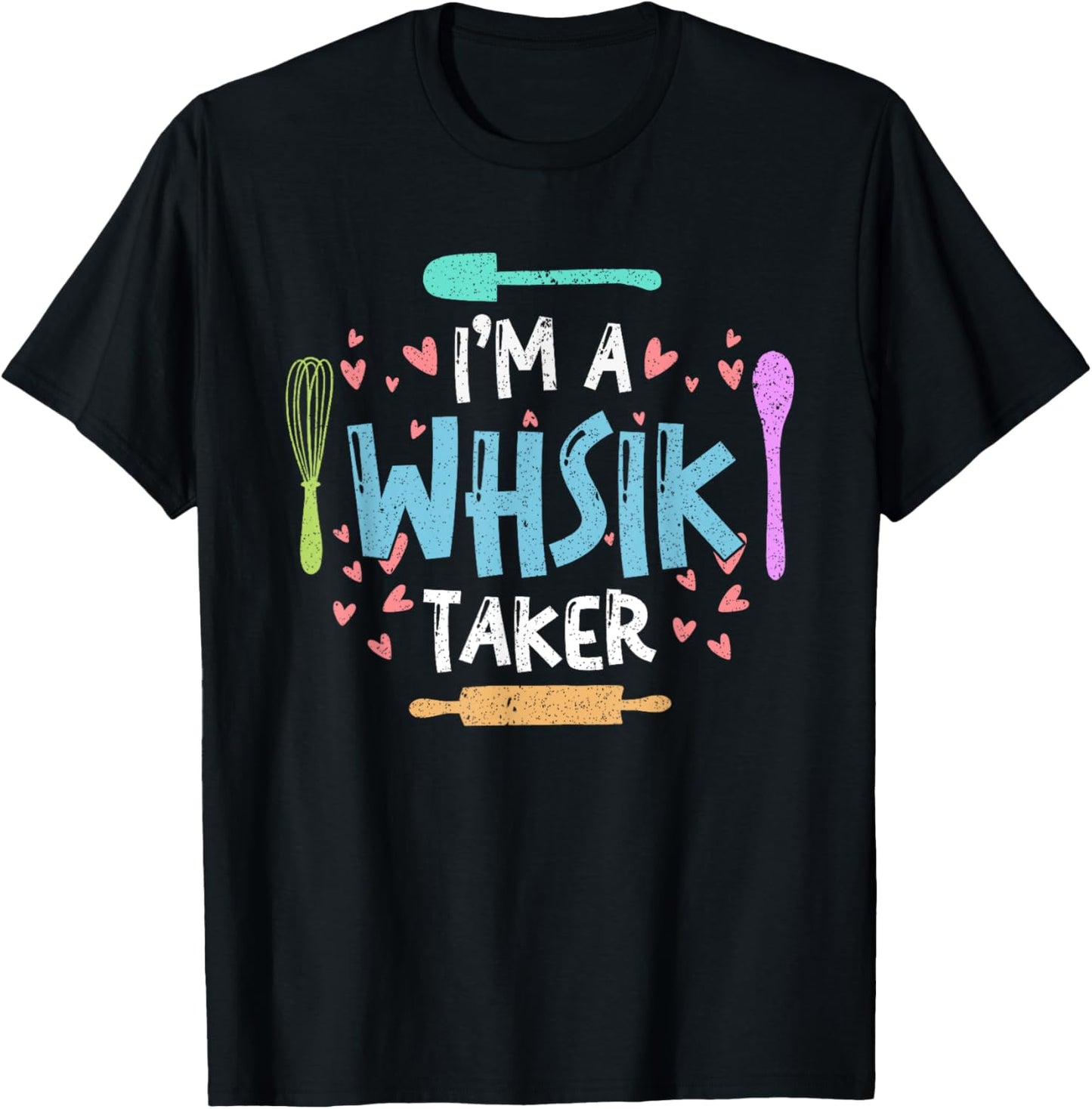 Whisk Taker Funny Cupcake & Cookie Baking Crew Love Bakers T-Shirt - T-Shirt | Black
