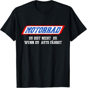 Motorrad Du Bist Nicht Du Wenn Du Auto Fährst T-Shirt - T-Shirt | Black