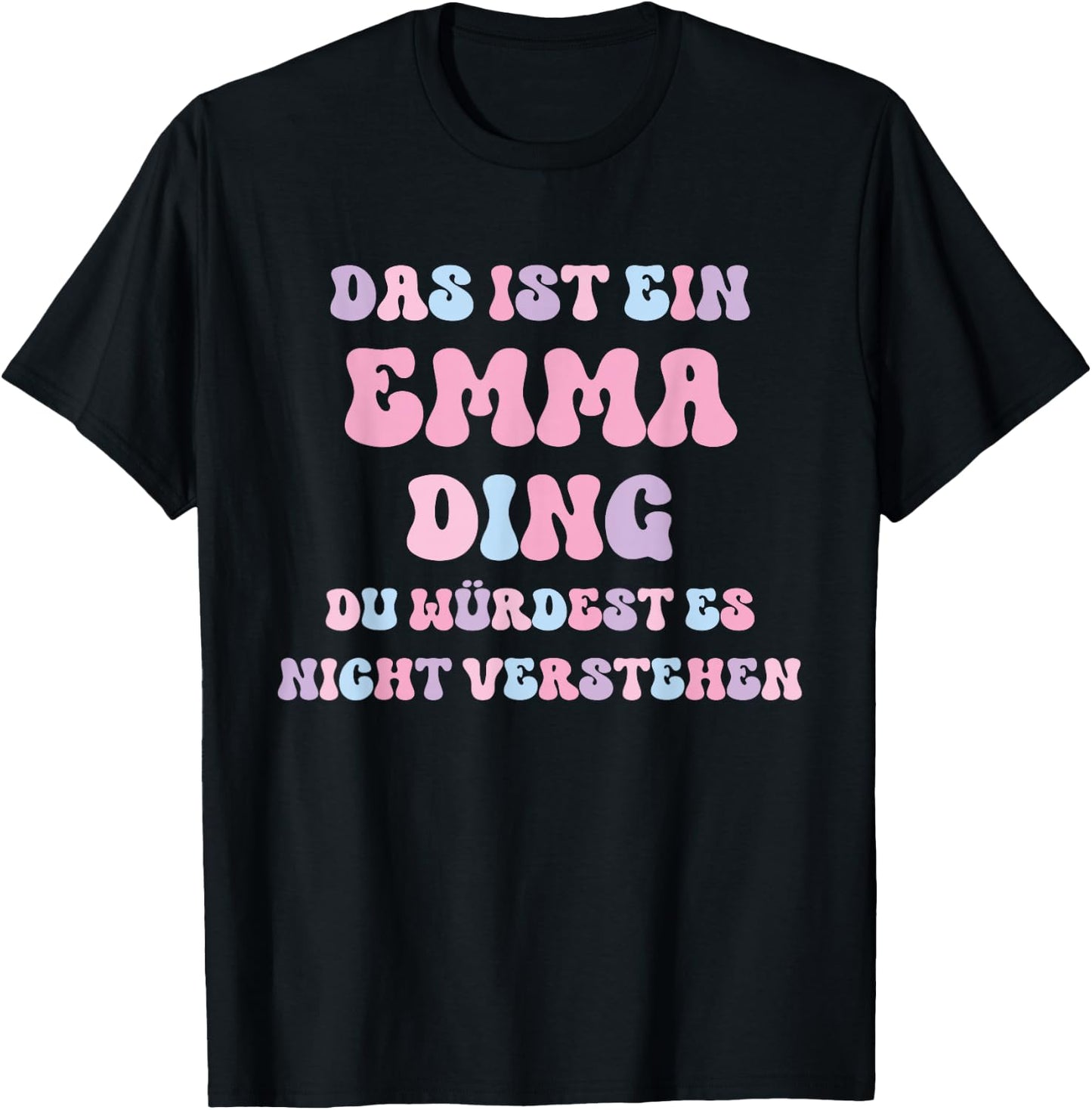 Emma Funny Saying First Name Birthday Gift , black T-Shirt - T-Shirt | Black