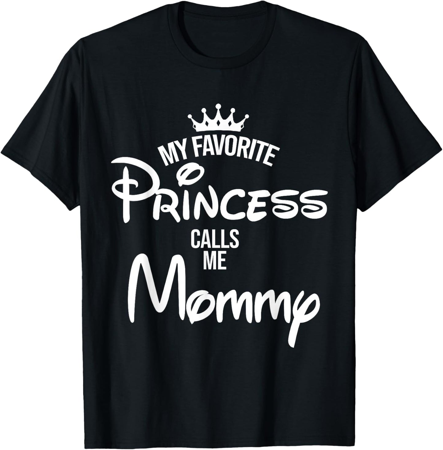 My Favorite Princess Calls Me Mommy Shirt Mom Mothers Day T-Shirt - T-Shirt | Black