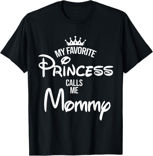 My Favorite Princess Calls Me Mommy Shirt Mom Mothers Day T-Shirt - T-Shirt | Black