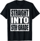 Straight Into 5th Grade Funny Back To School Fifth Grade T-Shirt - T-Shirt | Black