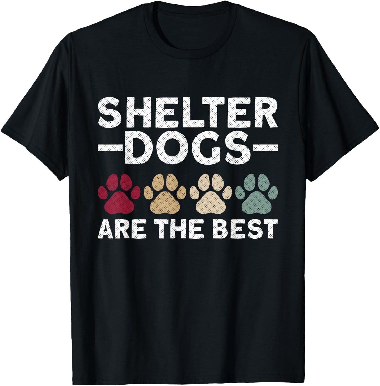 Shelter Dogs Are The Best - Animal Rights Animal Shelter T-Shirt - T-Shirt | Black