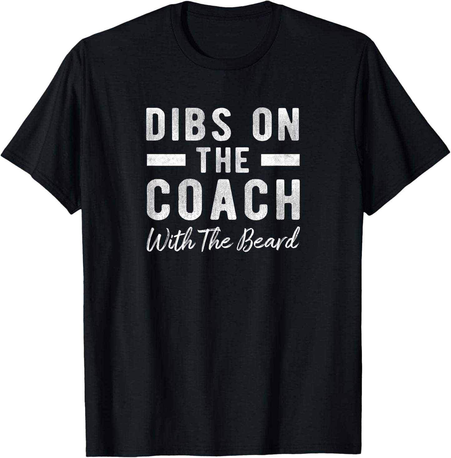 Dibs On The Coach With The Beard - Coach's Wife Gift T-Shirt - T-Shirt | Black