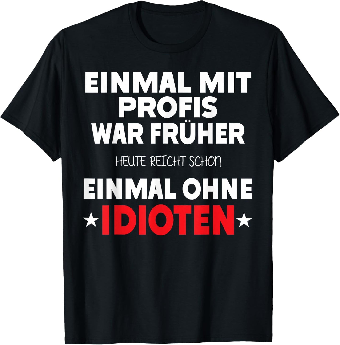 Einmal mit Profis war früher - Lustiger Spruch Herren fun T-Shirt - T-Shirt | Black