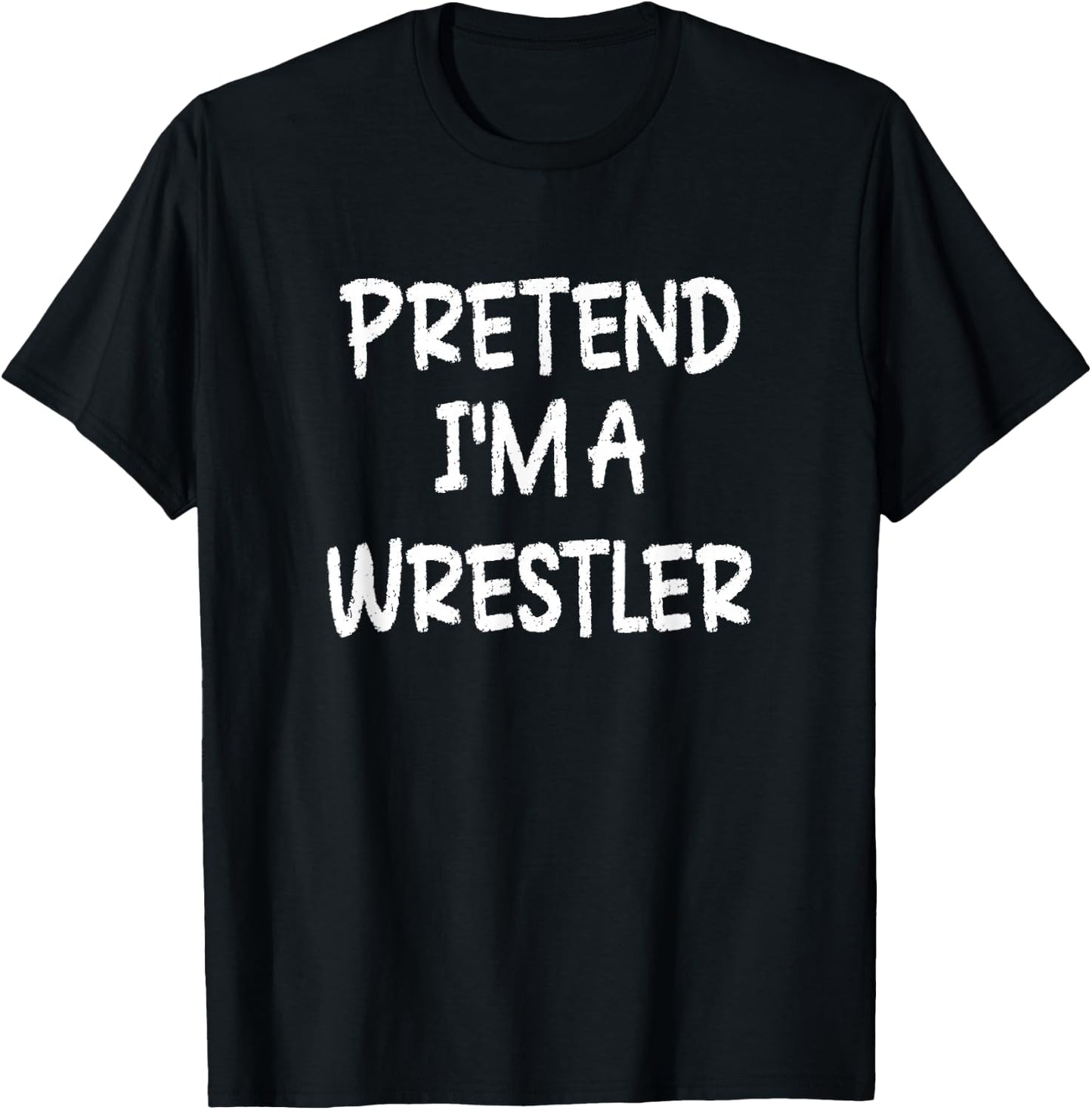 Pretend I'm a Wrestler Lazy Last Minute Halloween Costume T-Shirt - T-Shirt | Black