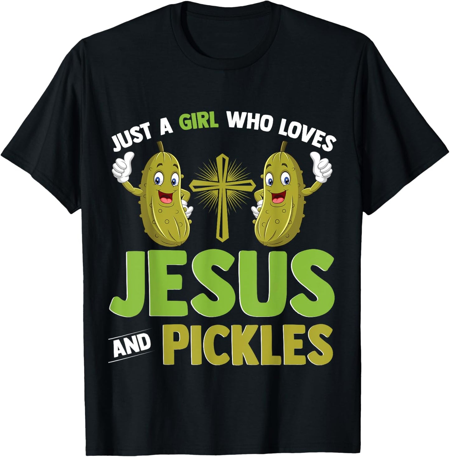 Just A Girl Who Loves Jesus And Pickles Christian Pickles T-Shirt - T-Shirt | Black