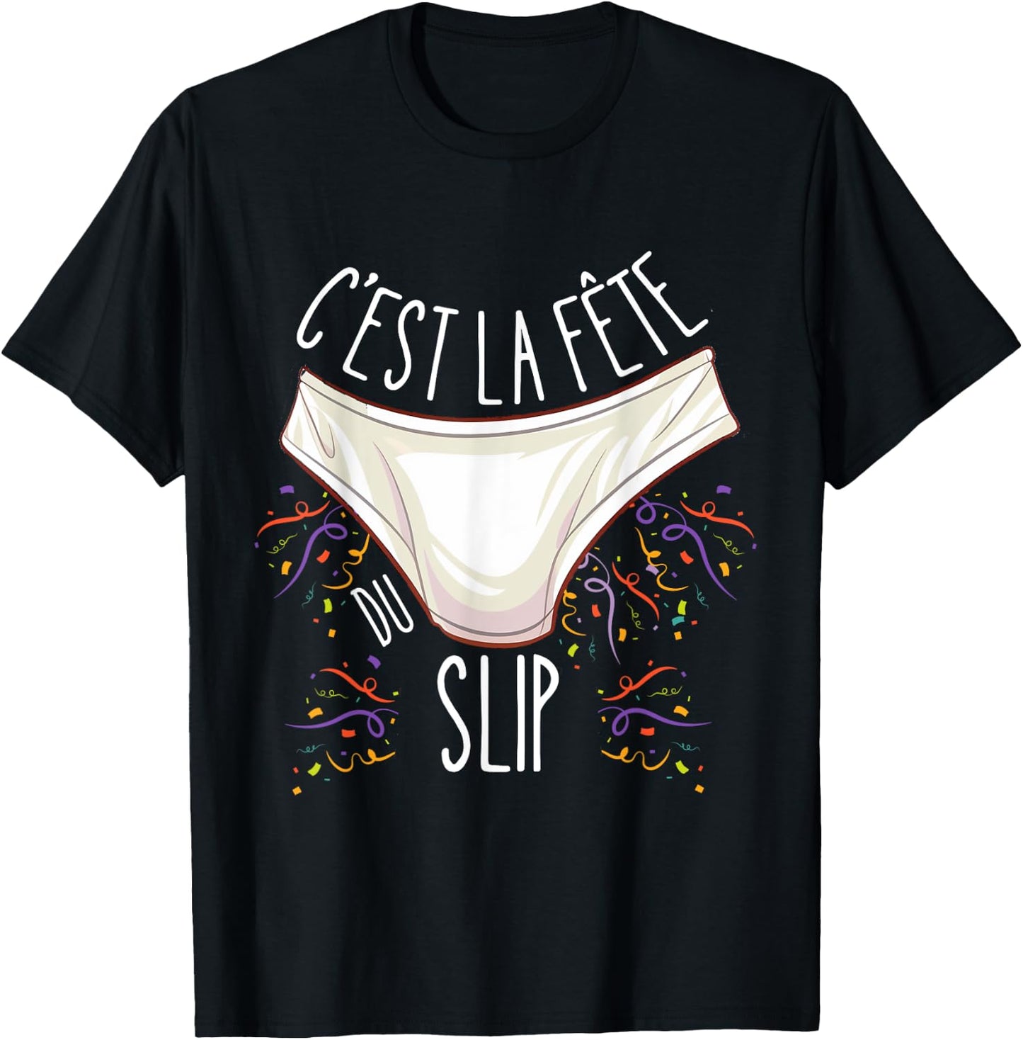 C'est la Fête du Slip - Funny Unusual , Black, S T-Shirt - T-Shirt | Black