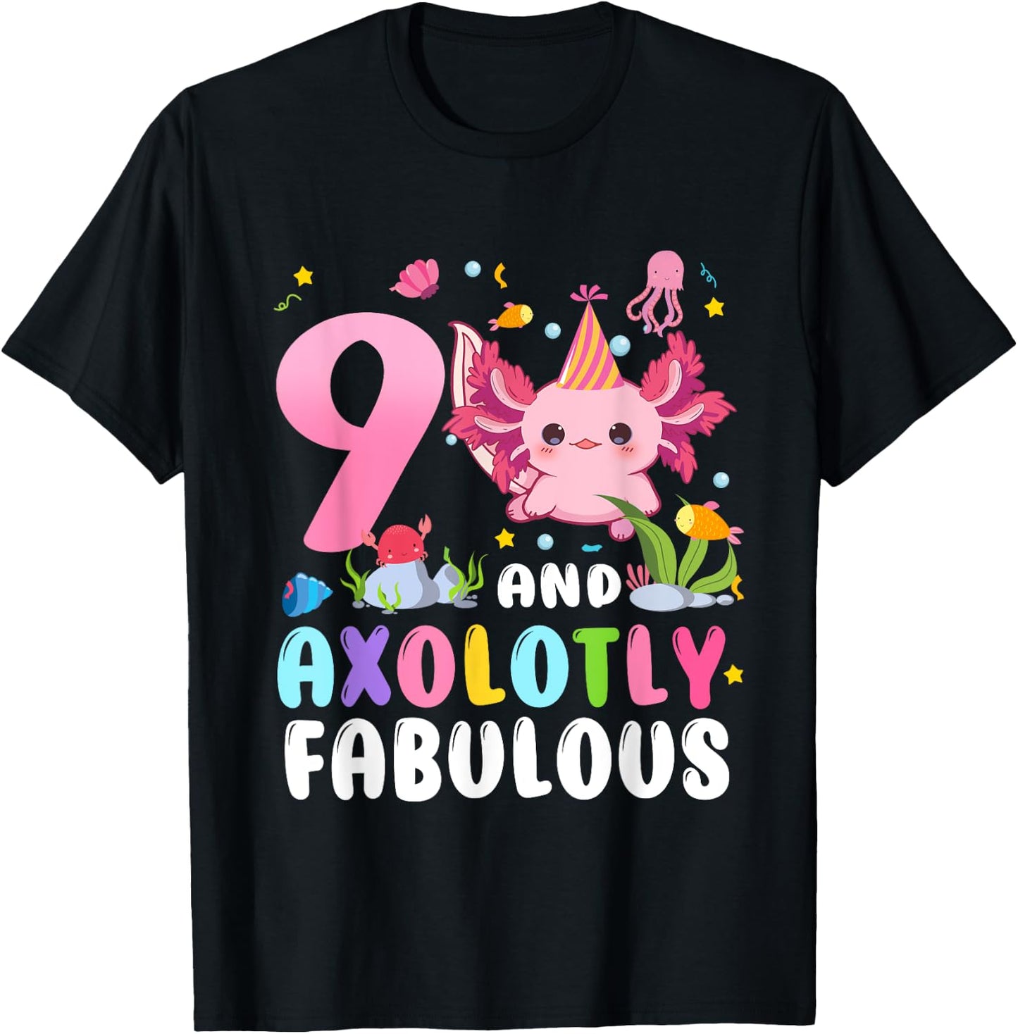 9 And Axolotly Fabulous 9th Birthday Cute Axolotl Lovers T-Shirt - T-Shirt | Black