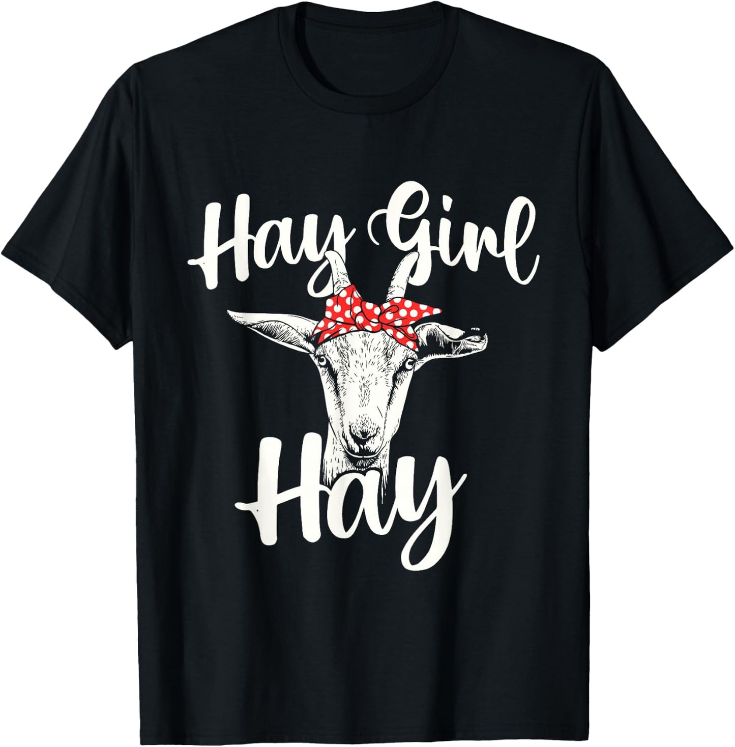 Hay Girl Hay - Goat Whisperer Farm Animal Rancher Farmer T-Shirt - T-Shirt | Black