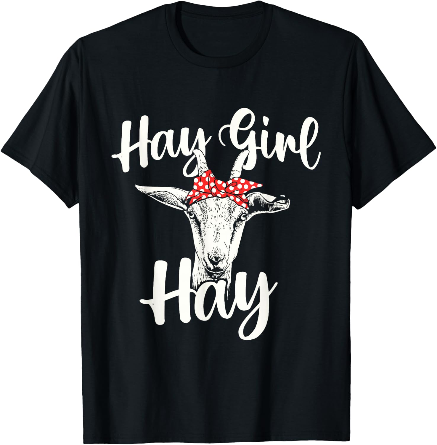 Hay Girl Hay - Goat Whisperer Farm Animal Rancher Farmer T-Shirt - T-Shirt | Black