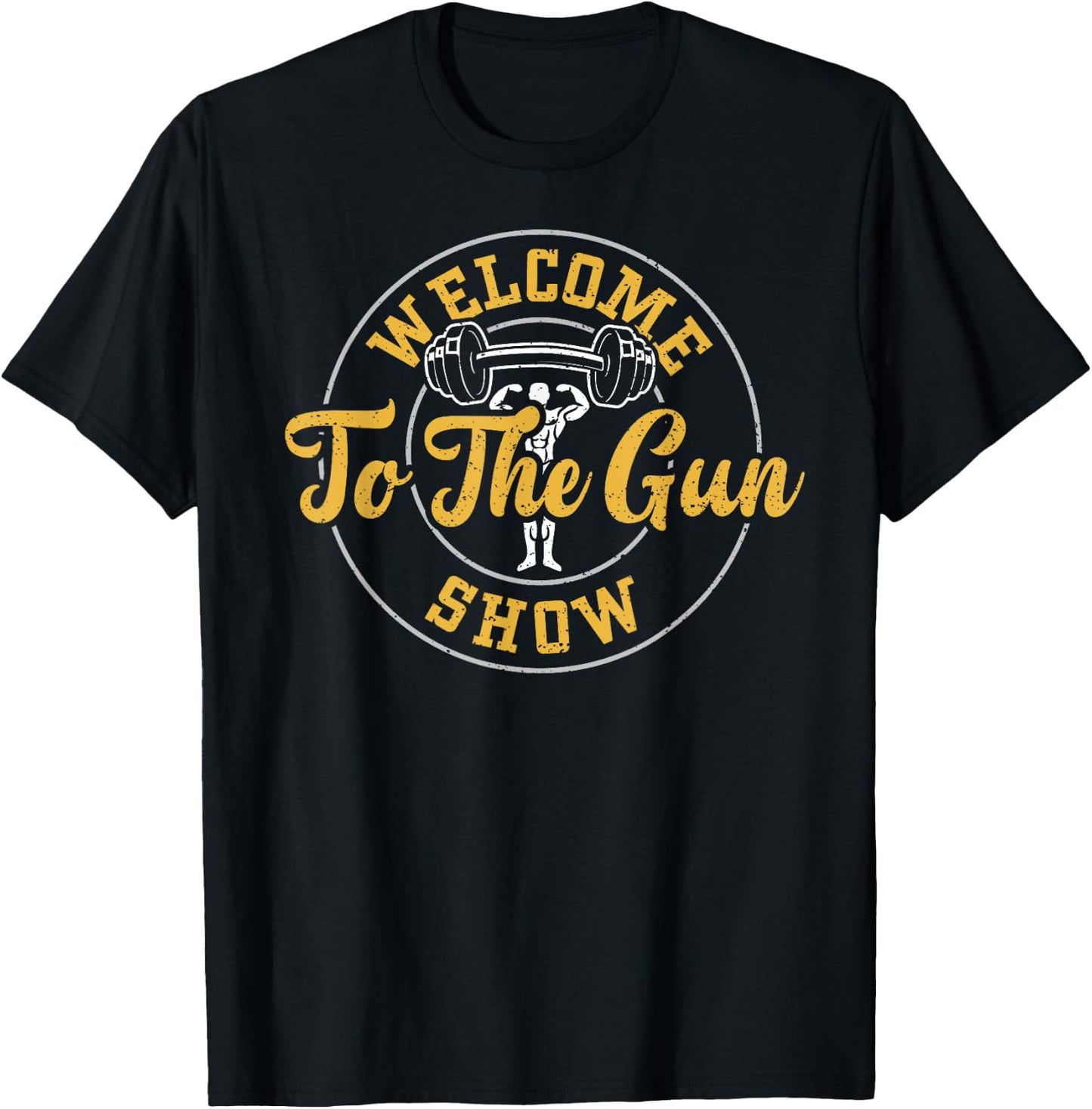 Bodybuilding: Welcome To The Gun Show - Gym Sayings T-Shirt - T-Shirt | Black