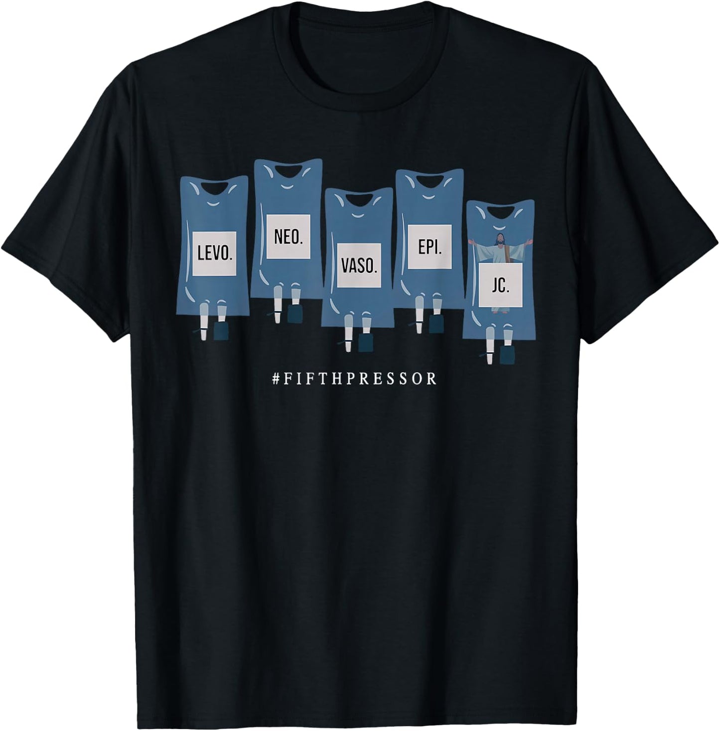 Jesus Christ Fifth Pressor Ful Code Nurse ICU Nurse T-Shirt - T-Shirt | Black