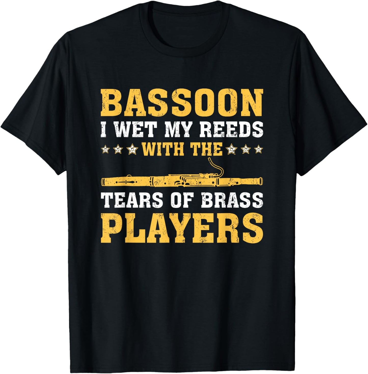 Funny Bassoon I Wet My Reeds With The Tears Of Brass Players T-Shirt - T-Shirt | Black