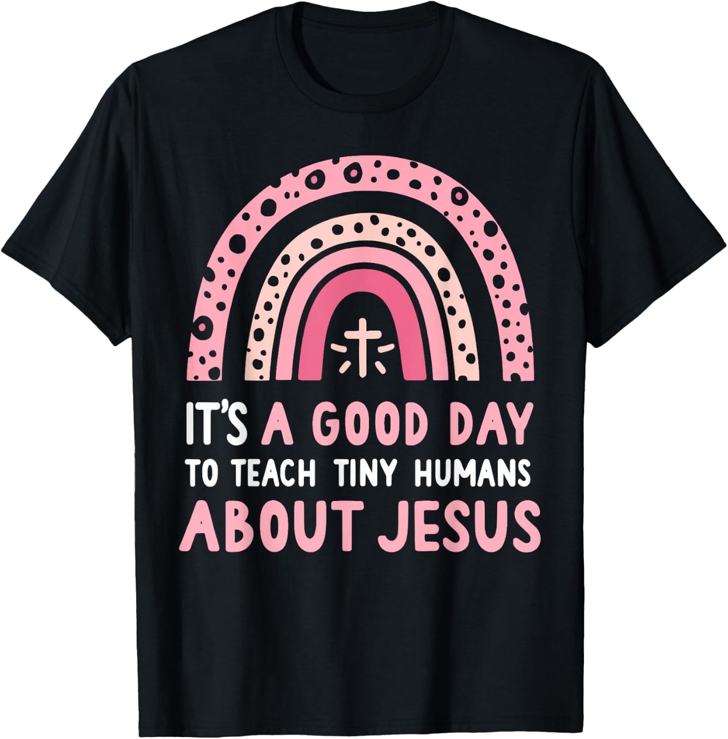 It's A Good Day To Teach Tiny Humans About Jesus Women T-Shirt - T-Shirt | Black