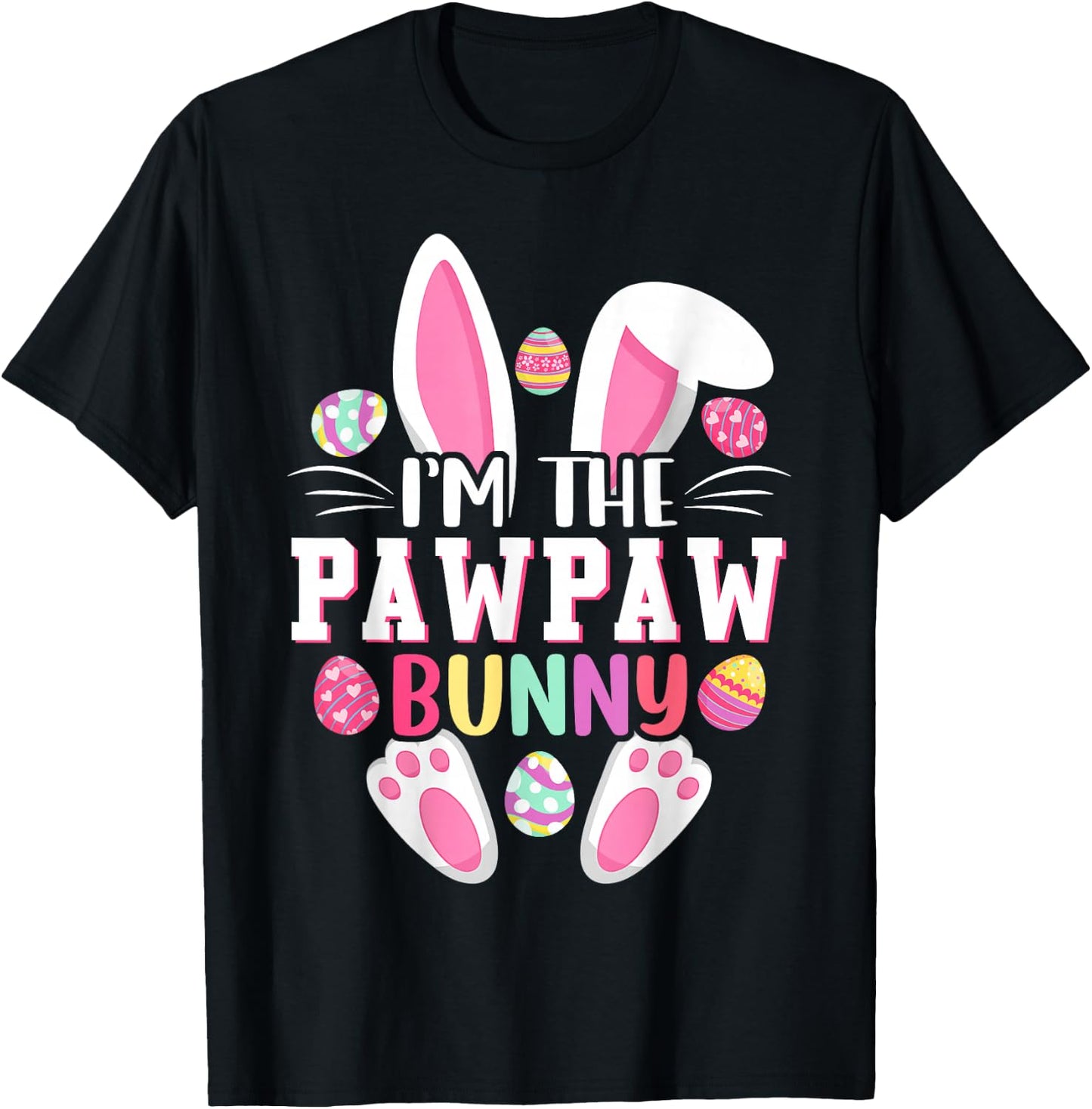 I'm The Pawpaw Bunny Shirt Funny Easter Day Family Matching T-Shirt - T-Shirt | Black