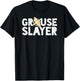 Grouse Slayer Funny Grouse Hunting Humor T-Shirt - T-Shirt | Black